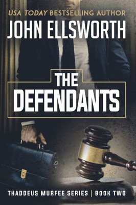 The Defendants: Thaddeus Murfee Legal Thriller Series Book Two