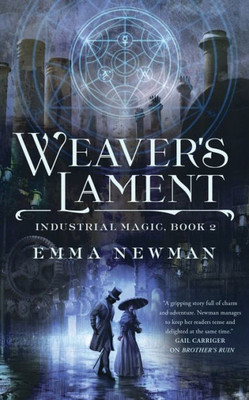 Weaver'S Lament: Industrial Magic Book 2 (Industrial Magic, 2)