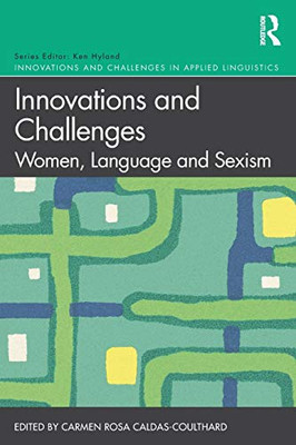 Innovations and Challenges: Women, Language and Sexism (Innovations and Challenges in Applied Linguistics) - 9780367133726