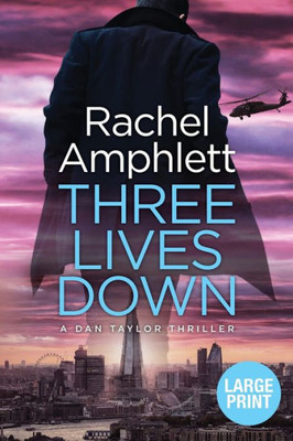 Three Lives Down: An Action-Packed British Spy Thriller (Large Print Crime Thriller Books By Rachel Amphlett)