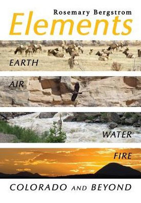 Elements: Earth, Air, Water, Fire, Colorado And Beyond