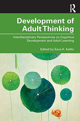 Development of Adult Thinking: Interdisciplinary Perspectives on Cognitive Development and Adult Learning - 9781138733596