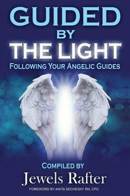 Guided By The Light: Following Your Angelic Guides