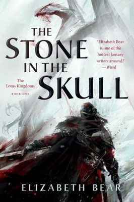 The Stone In The Skull: The Lotus Kingdoms, Book One (The Lotus Kingdoms, 1)