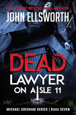 Dead Lawyer On Aisle 11: Michael Gresham Legal Thriller Series Book Seven