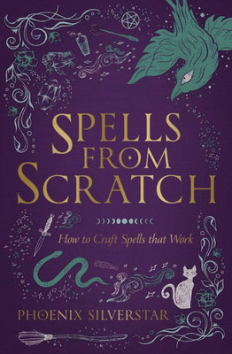 Spells From Scratch: How To Craft Spells That Work