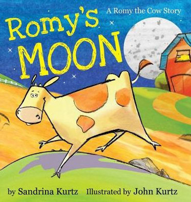 Romy'S Moon: A Romy The Cow Story