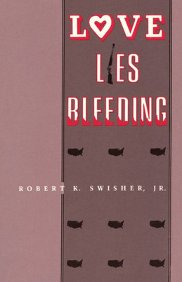 Love Lies Bleeding, A Novel (Contemporary Life Fiction Series)