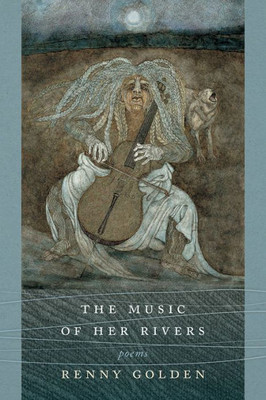 The Music Of Her Rivers: Poems (Mary Burritt Christiansen Poetry Series)