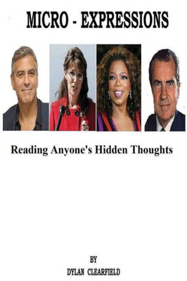 Micro-Expressions: Reading Anyone'S Hidden Thoughts