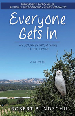 Everyone Gets In: My Journey From Wine To The Divine
