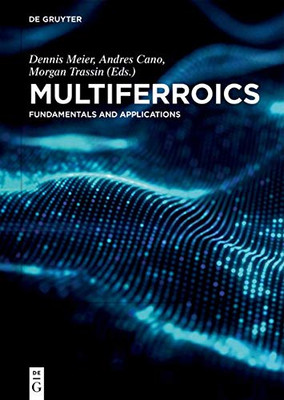 Multiferroics: Fundamentals and Applications