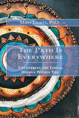 The Path Is Everywhere: Uncovering The Jewels Hidden Within You