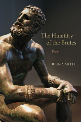 The Humility Of The Brutes: Poems (Southern Messenger Poets)