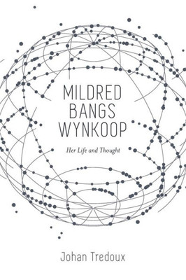 Mildred Bangs Wynkoop: Her Life And Thought