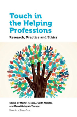 Touch In The Helping Professions: Research, Practice And Ethics (Health And Society)