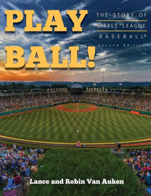 Play Ball! The Story Of Little League Baseball (2Nd)