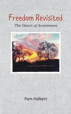 Freedom Revisited: The Dawn Of Awareness