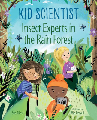 Insect Experts In The Rain Forest (Kid Scientist)