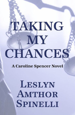 Taking My Chances: A Caroline Spencer Novel