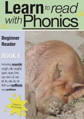 Learn To Read Rapidly With Phonics: Beginner Reader Book 6. (A Fun, Color In Phonic Reading Scheme. Proven To Teach Children To Read In Just 8 Books.) (Learn To Read With Phonics)