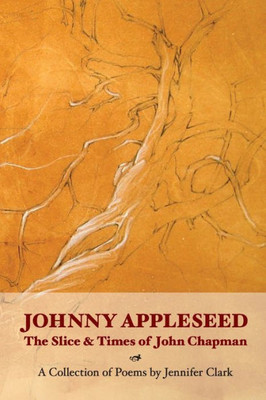Johnny Appleseed: The Slice And Times Of John Chapman