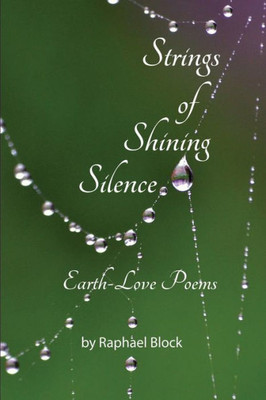 Strings Of Shining Silence Earth-Love Poems