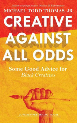 Creative Against All Odds: Some Good Advice For Black Creatives (1)
