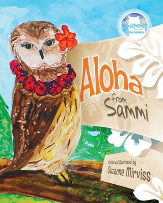 Aloha From Sammi (Sammi The Owl Book Series)