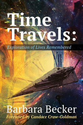 Time Travels: Exploration Of Lives Remembered