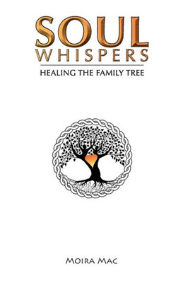 Soul Whispers: Healing The Family Tree