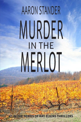 Murder In The Merlot (Ray Elkins Thrillers)