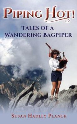 Piping Hot! Tales Of A Wandering Bagpiper