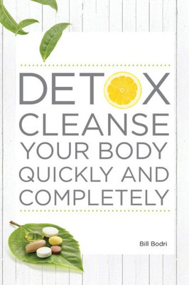 Detox Cleanse Your Body Quickly And Completely