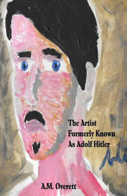 The Artist Formerly Known As Adolf Hitler