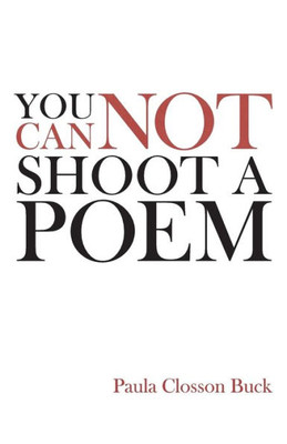 You Cannot Shoot A Poem
