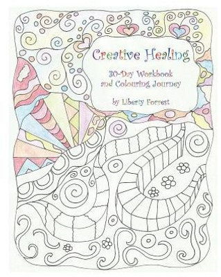 Creative Healing: 30-Day Workbook And Colouring Journey