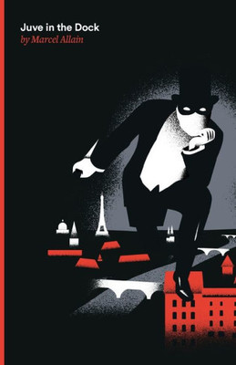 Juve In The Dock: A Fantomas Detective Novel