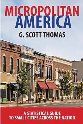 Micropolitan America: A Statistical Guide To Small Cities Across The Nation
