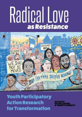 Radical Love As Resistance: Youth Participatory Action Research For Transformation
