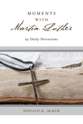 Moments With Martin Luther: 95 Daily Devotions