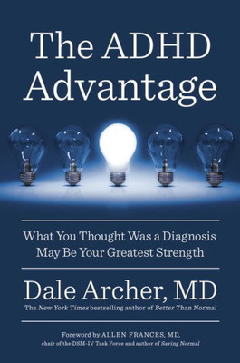 The Adhd Advantage: What You Thought Was A Diagnosis May Be Your Greatest Strength