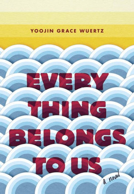 Everything Belongs To Us: A Novel