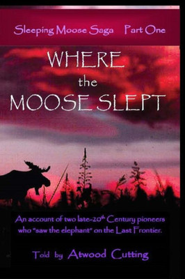 Where The Moose Slept: Sleeping Moose Saga Part One