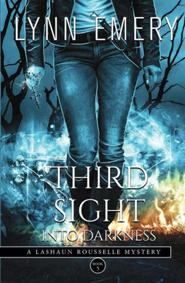 Third Sight Into Darkeness (A Lashaun Rousselle Mystery)