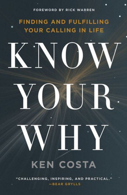 Know Your Why: Finding And Fulfilling Your Calling In Life