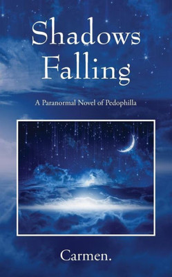 Shadows Falling: A Paranormal Novel Of Pedophilla