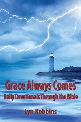 Grace Always Comes: Daily Devotionals Through The Bible