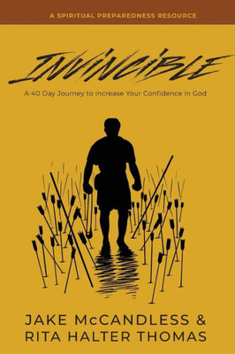 Invincible: A 40-Day Journey To Increase Your Confidence In God