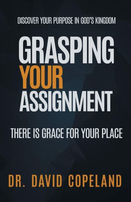 Grasping Your Assignment: There Is Grace For Your Place